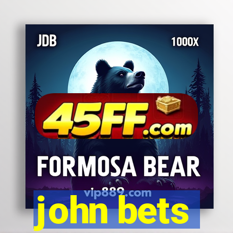 john bets